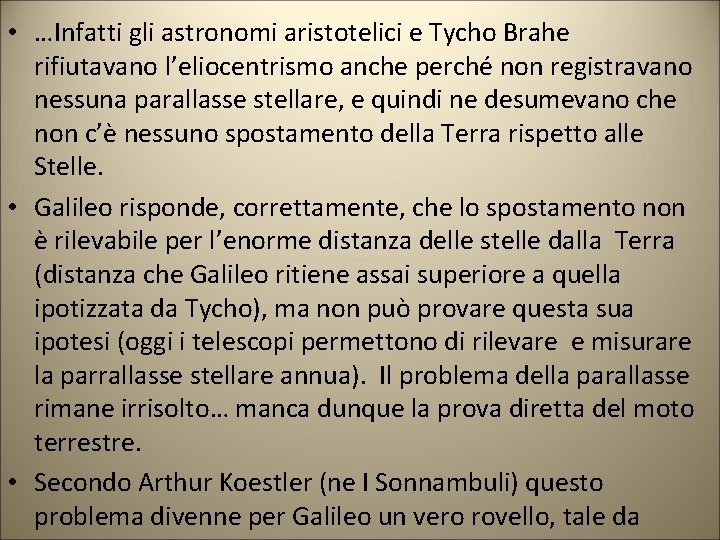  • …Infatti gli astronomi aristotelici e Tycho Brahe rifiutavano l’eliocentrismo anche perché non