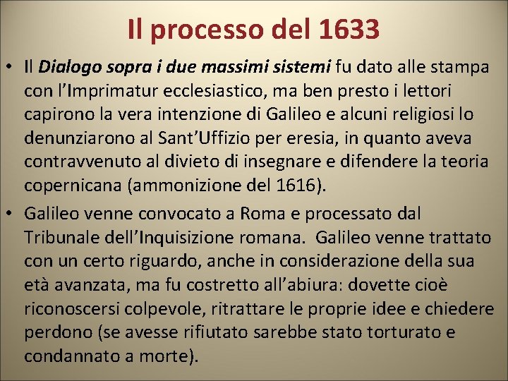 Il processo del 1633 • Il Dialogo sopra i due massimi sistemi fu dato Il processo del 1633 • Il Dialogo sopra i due massimi sistemi fu dato