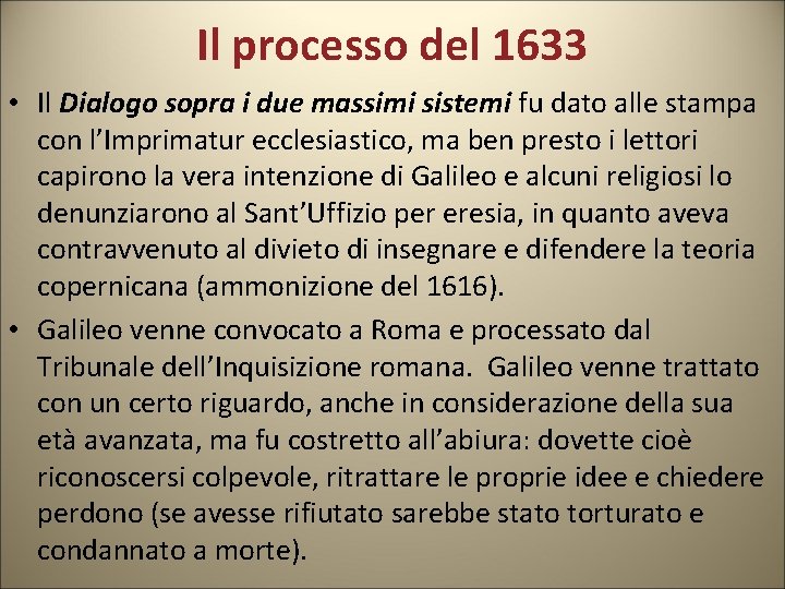 Il processo del 1633 • Il Dialogo sopra i due massimi sistemi fu dato