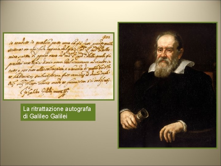 La ritrattazione autografa di Galileo Galilei La ritrattazione autografa di Galileo Galilei