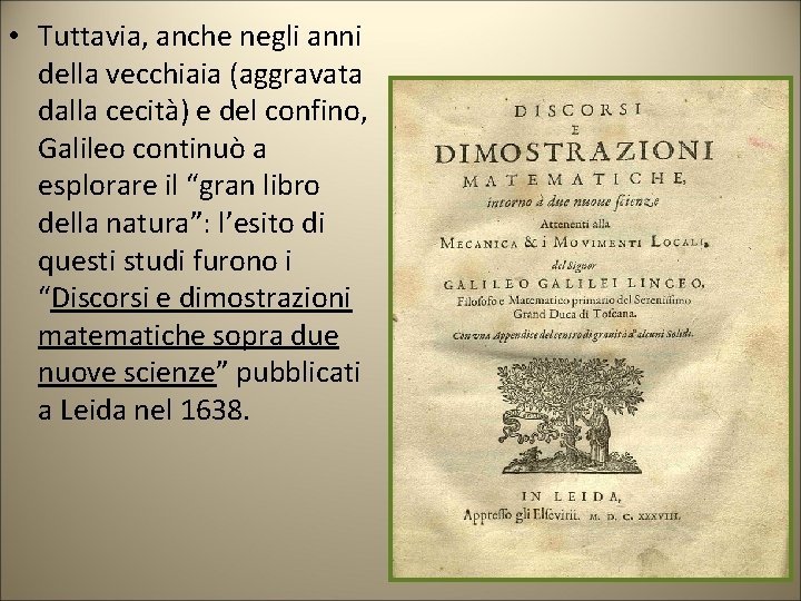 • Tuttavia, anche negli anni della vecchiaia (aggravata dalla cecità) e del confino, • Tuttavia, anche negli anni della vecchiaia (aggravata dalla cecità) e del confino,