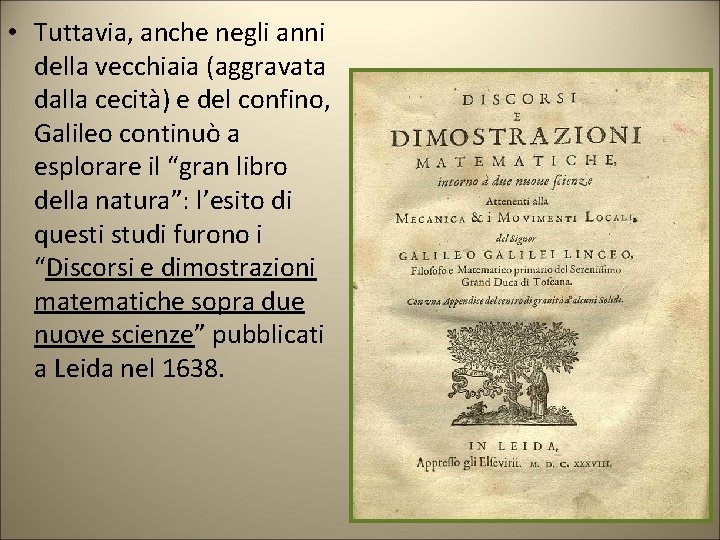  • Tuttavia, anche negli anni della vecchiaia (aggravata dalla cecità) e del confino,