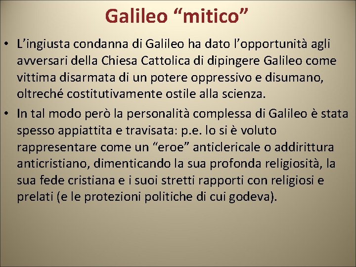 Galileo “mitico” • L’ingiusta condanna di Galileo ha dato l’opportunità agli avversari della Chiesa Galileo “mitico” • L’ingiusta condanna di Galileo ha dato l’opportunità agli avversari della Chiesa