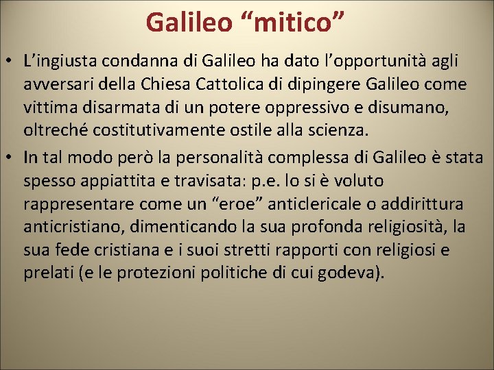 Galileo “mitico” • L’ingiusta condanna di Galileo ha dato l’opportunità agli avversari della Chiesa