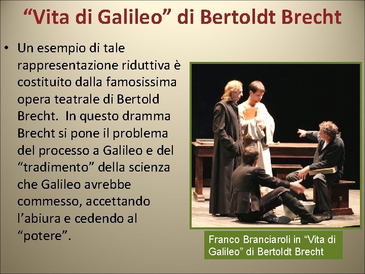 “Vita di Galileo” di Bertoldt Brecht • Un esempio di tale rappresentazione riduttiva è