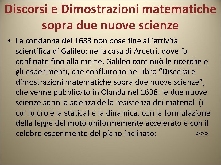 Discorsi e Dimostrazioni matematiche sopra due nuove scienze • La condanna del 1633 non Discorsi e Dimostrazioni matematiche sopra due nuove scienze • La condanna del 1633 non