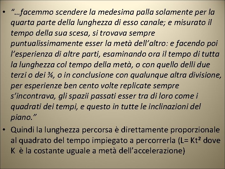  • “…facemmo scendere la medesima palla solamente per la quarta parte della lunghezza