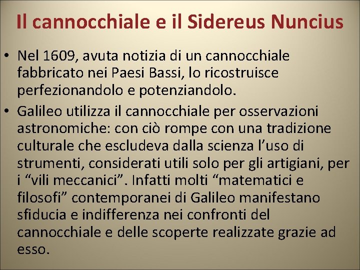 Il cannocchiale e il Sidereus Nuncius • Nel 1609, avuta notizia di un cannocchiale Il cannocchiale e il Sidereus Nuncius • Nel 1609, avuta notizia di un cannocchiale