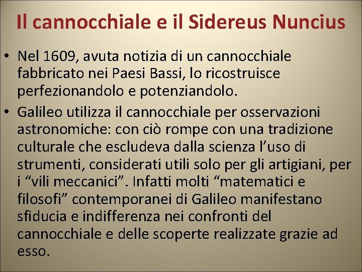 Il cannocchiale e il Sidereus Nuncius • Nel 1609, avuta notizia di un cannocchiale