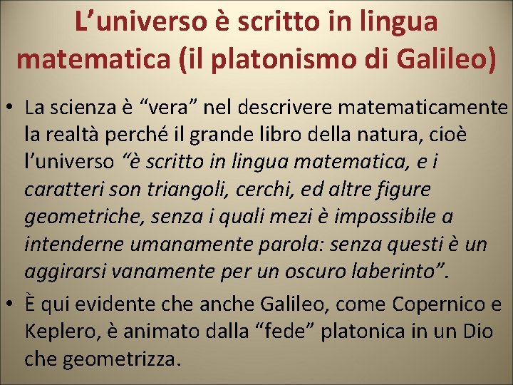 L’universo è scritto in lingua matematica (il platonismo di Galileo) • La scienza è
