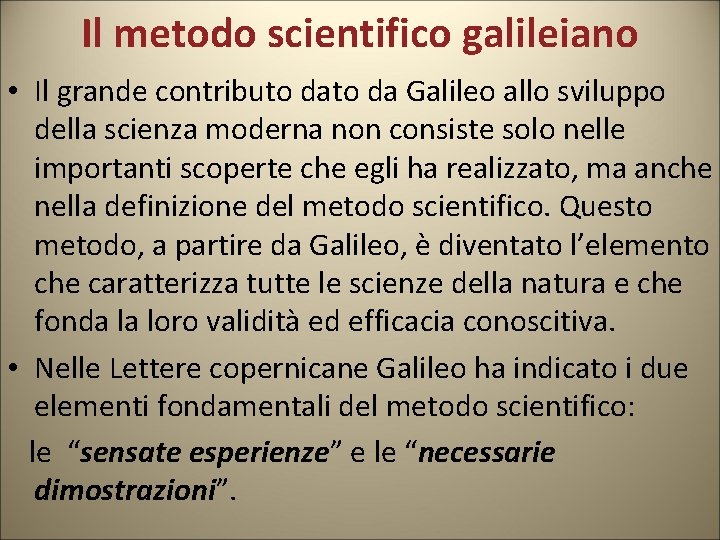 Il metodo scientifico galileiano • Il grande contributo da Galileo allo sviluppo della scienza