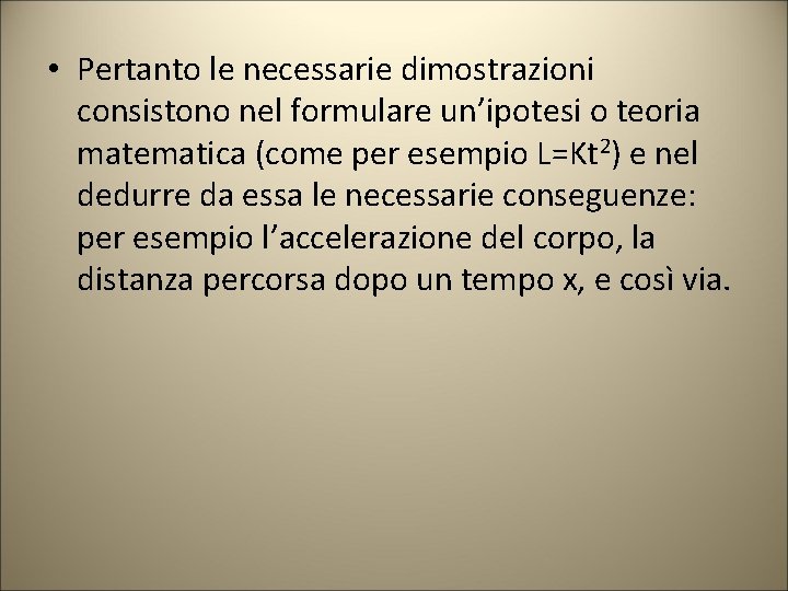 • Pertanto le necessarie dimostrazioni consistono nel formulare un’ipotesi o teoria matematica (come • Pertanto le necessarie dimostrazioni consistono nel formulare un’ipotesi o teoria matematica (come