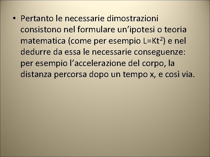  • Pertanto le necessarie dimostrazioni consistono nel formulare un’ipotesi o teoria matematica (come