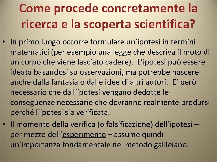 Come procede concretamente la ricerca e la scoperta scientifica? • In primo luogo occorre Come procede concretamente la ricerca e la scoperta scientifica? • In primo luogo occorre