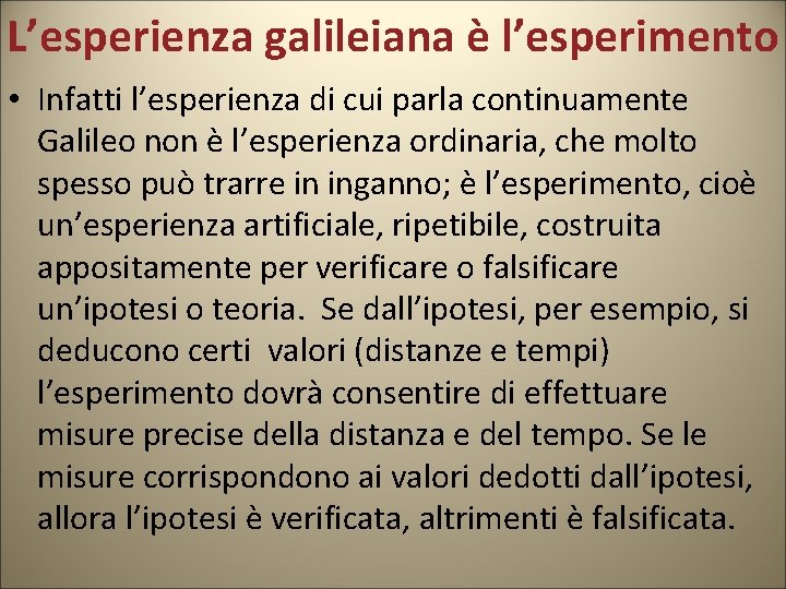 L’esperienza galileiana è l’esperimento • Infatti l’esperienza di cui parla continuamente Galileo non è