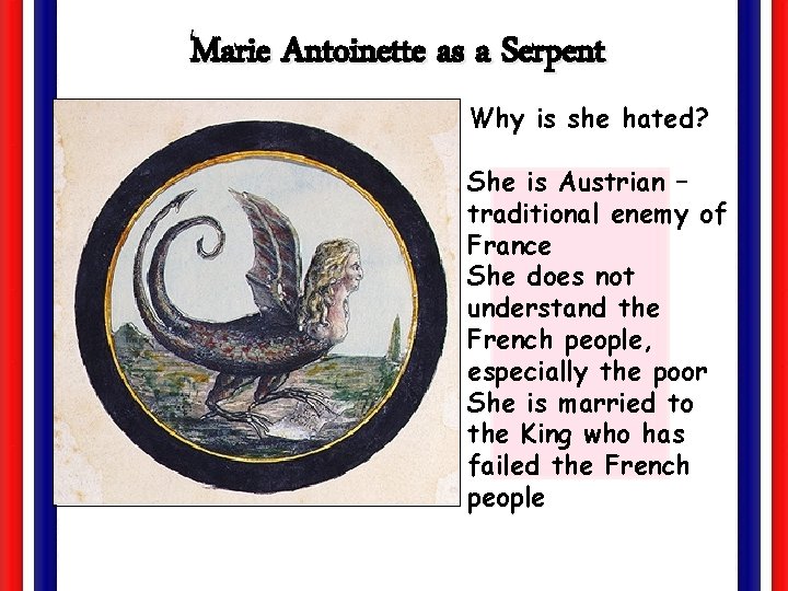 Marie Antoinette as a Serpent Why is she hated? She is Austrian – traditional