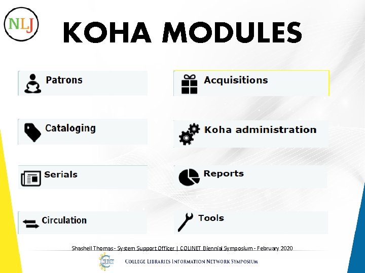 KOHA MODULES Shashell Thomas - System Support Officer | COLINET Biennial Symposium - February