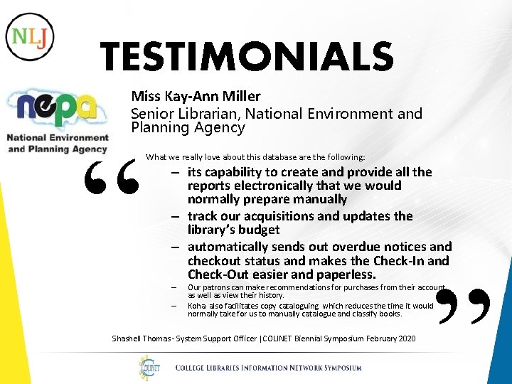 TESTIMONIALS Miss Kay-Ann Miller Senior Librarian, National Environment and Planning Agency “ What we