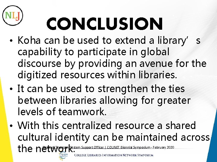 CONCLUSION • Koha can be used to extend a library’s capability to participate in