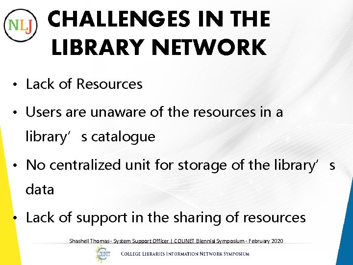 CHALLENGES IN THE LIBRARY NETWORK • Lack of Resources • Users are unaware of