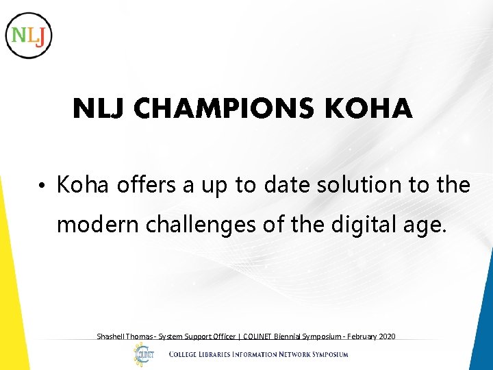 NLJ CHAMPIONS KOHA • Koha offers a up to date solution to the modern