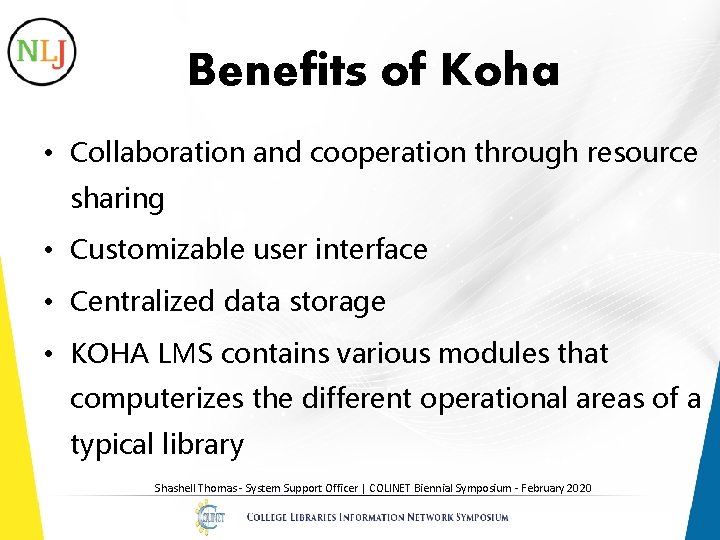 Benefits of Koha • Collaboration and cooperation through resource sharing • Customizable user interface