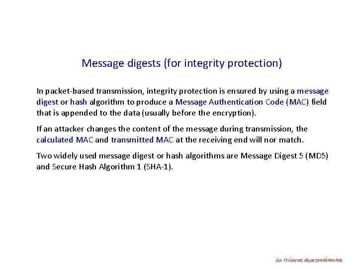 Message digests (for integrity protection) In packet-based transmission, integrity protection is ensured by using