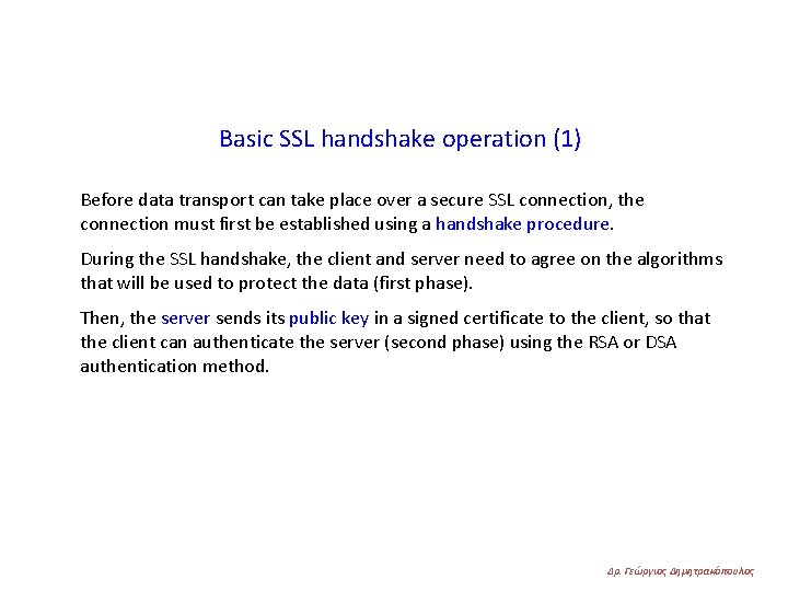 Basic SSL handshake operation (1) Before data transport can take place over a secure