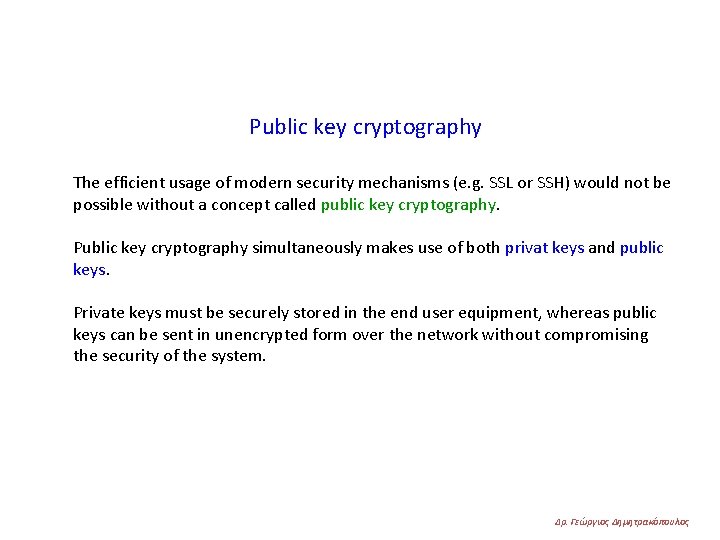 Public key cryptography The efficient usage of modern security mechanisms (e. g. SSL or