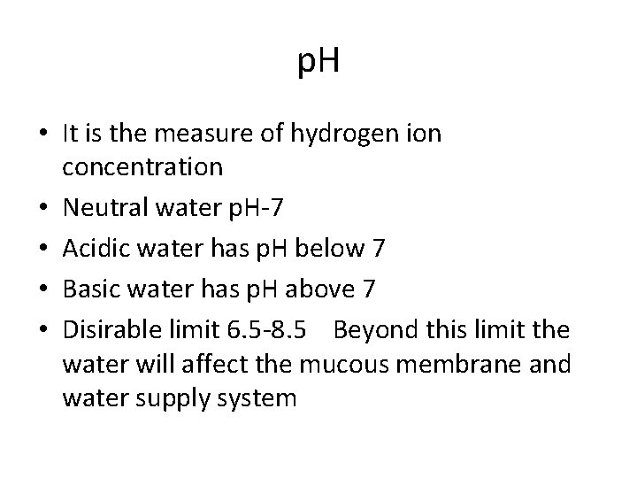 p. H • It is the measure of hydrogen ion concentration • Neutral water
