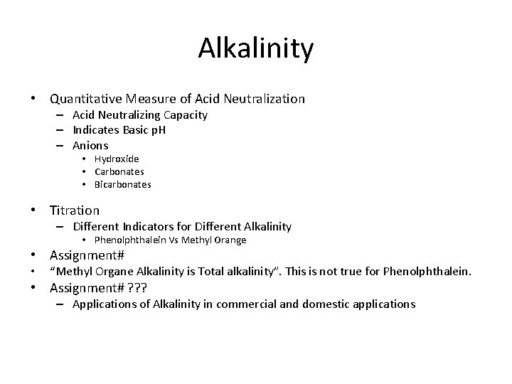 Alkalinity • Quantitative Measure of Acid Neutralization – Acid Neutralizing Capacity – Indicates Basic