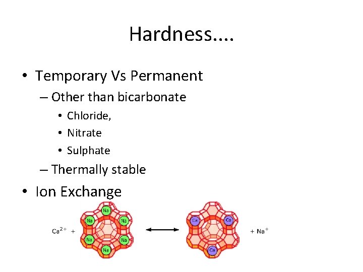 Hardness. . • Temporary Vs Permanent – Other than bicarbonate • Chloride, • Nitrate