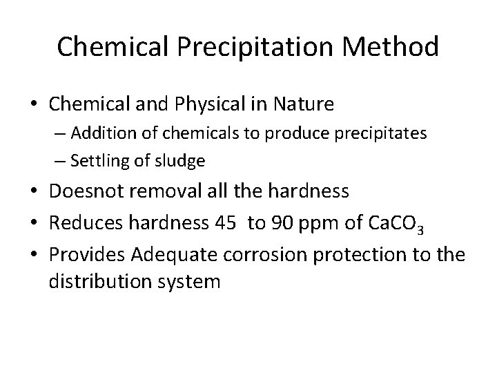 Chemical Precipitation Method • Chemical and Physical in Nature – Addition of chemicals to