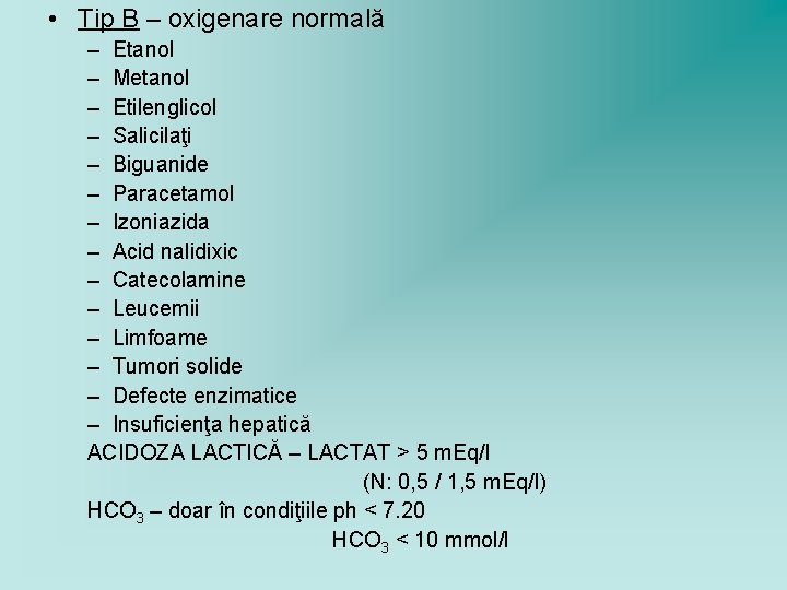  • Tip B – oxigenare normală – Etanol – Metanol – Etilenglicol –