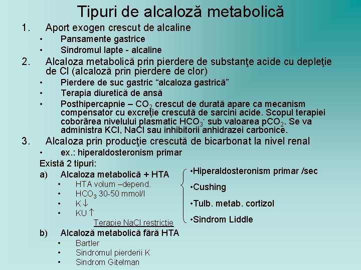 Tipuri de alcaloză metabolică 1. Aport exogen crescut de alcaline • • 2. Pansamente