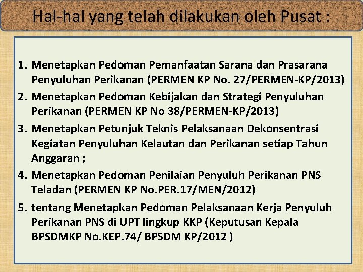 Hal-hal yang telah dilakukan oleh Pusat : 1. Menetapkan Pedoman Pemanfaatan Sarana dan Prasarana