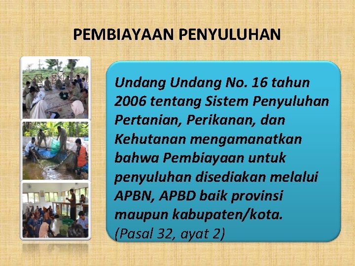 PEMBIAYAAN PENYULUHAN Undang No. 16 tahun 2006 tentang Sistem Penyuluhan Pertanian, Perikanan, dan Kehutanan