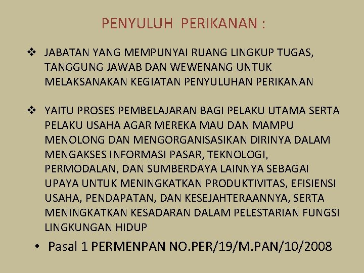 PENYULUH PERIKANAN : v JABATAN YANG MEMPUNYAI RUANG LINGKUP TUGAS, TANGGUNG JAWAB DAN WEWENANG