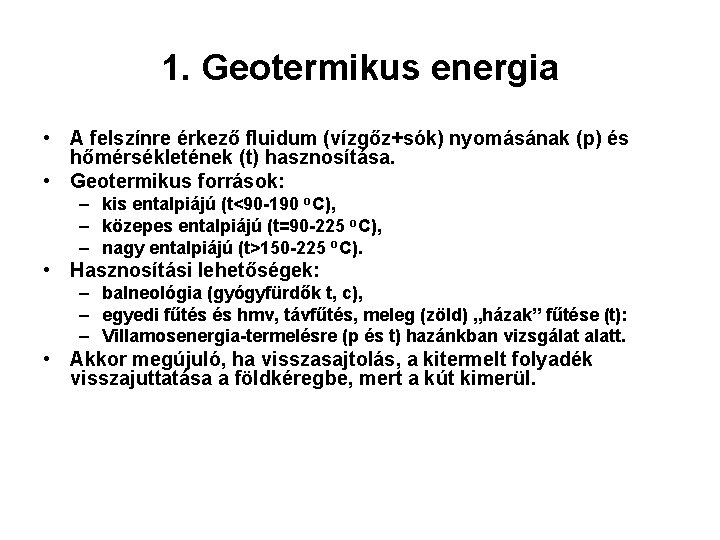 1. Geotermikus energia • A felszínre érkező fluidum (vízgőz+sók) nyomásának (p) és hőmérsékletének (t)