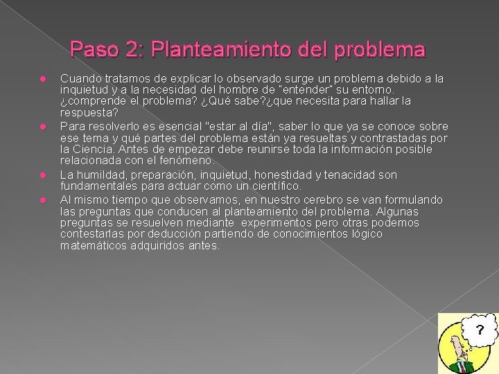 Paso 2: Planteamiento del problema l l Cuando tratamos de explicar lo observado surge