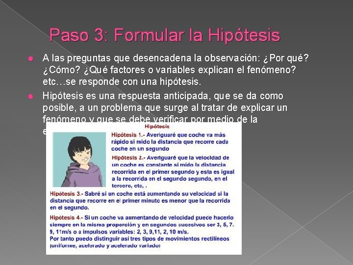 Paso 3: Formular la Hipótesis A las preguntas que desencadena la observación: ¿Por qué?
