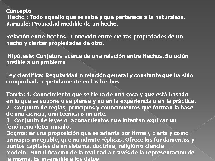 Concepto Hecho : Todo aquello que se sabe y que pertenece a la naturaleza.