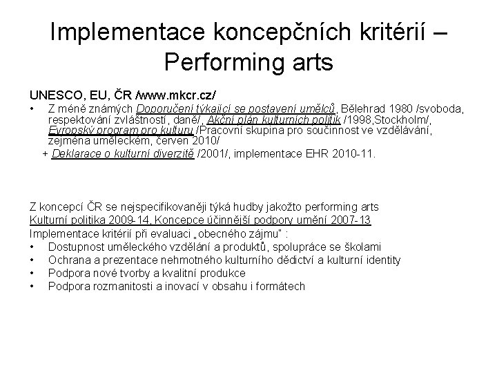 Implementace koncepčních kritérií – Performing arts UNESCO, EU, ČR /www. mkcr. cz/ • Z