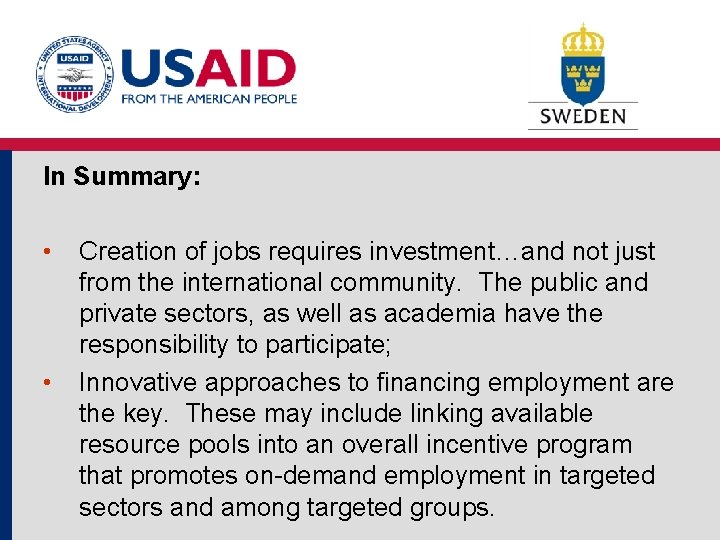 In Summary: • • Creation of jobs requires investment…and not just from the international