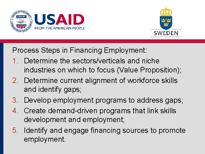 Process Steps in Financing Employment: 1. Determine the sectors/verticals and niche industries on which