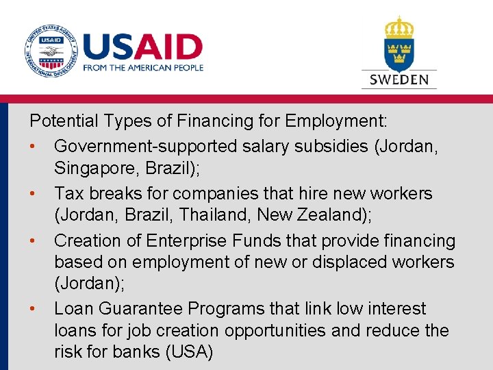 Potential Types of Financing for Employment: • Government-supported salary subsidies (Jordan, Singapore, Brazil); •