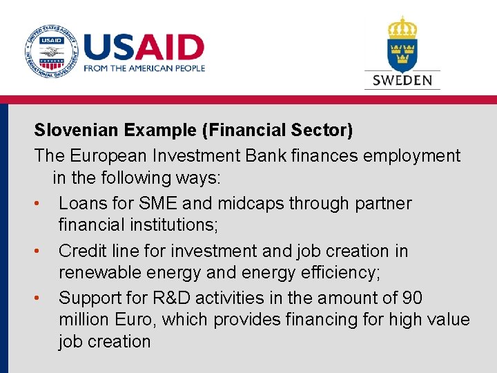 Slovenian Example (Financial Sector) The European Investment Bank finances employment in the following ways: