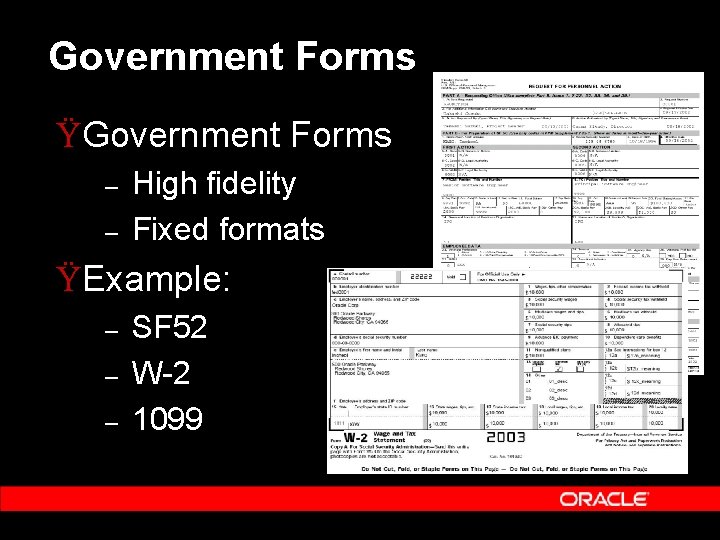 Government Forms ŸGovernment Forms – – High fidelity Fixed formats ŸExample: – – –