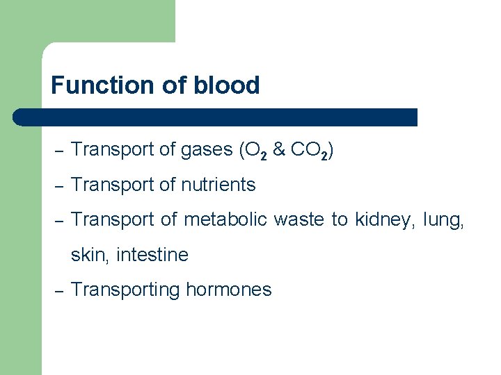Function of blood – Transport of gases (O 2 & CO 2) – Transport