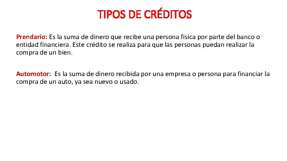 TIPOS DE CRÉDITOS Prendario: Es la suma de dinero que recibe una persona física